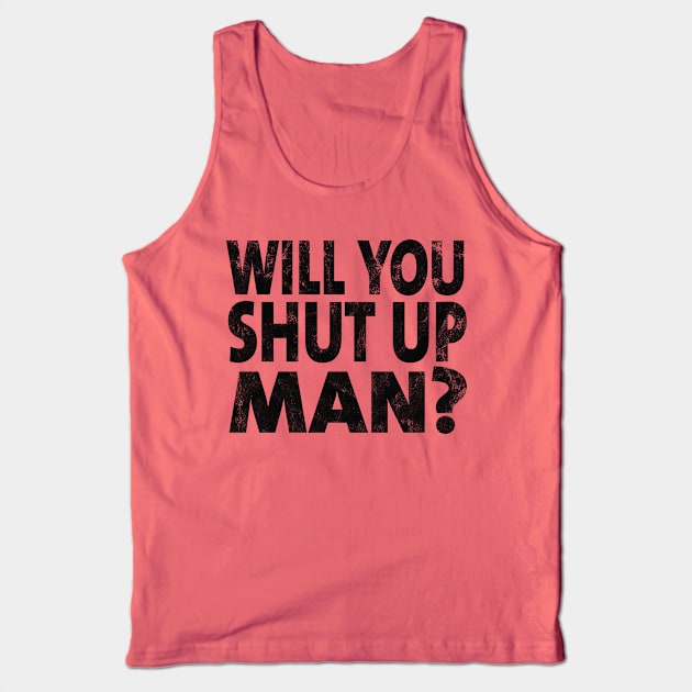 Shut Up Man shut up man donald trump Tank Top by Gaming champion